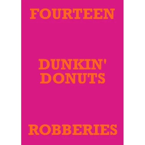 Fourteen Dunkin' Donuts Robberies