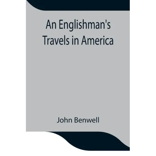 An Englishman's Travels in America; His Observations of Life and Manners in the Free and Slave States
