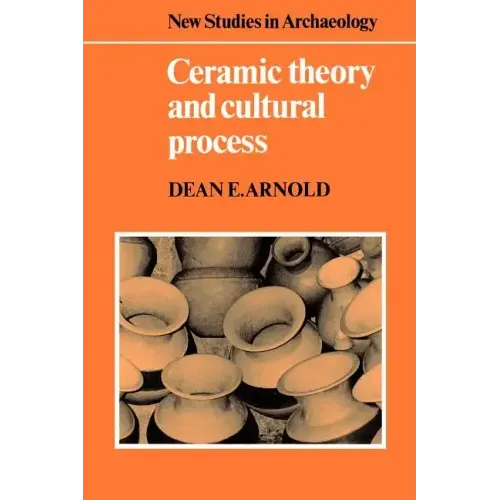 Ceramic Theory and Cultural Process