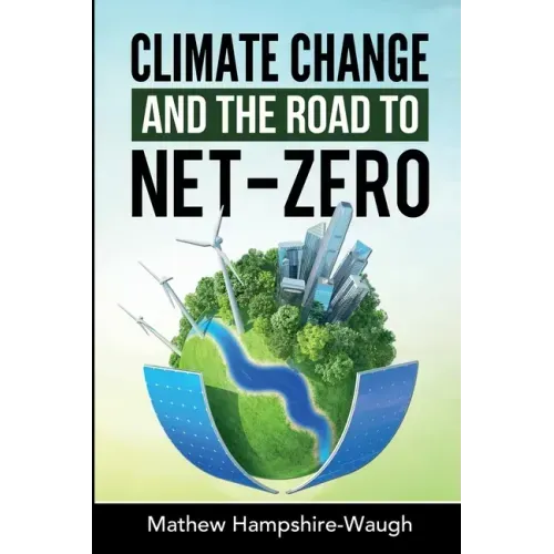 CLIMATE CHANGE and the road to NET-ZERO: Science - Technology - Economics - Politics