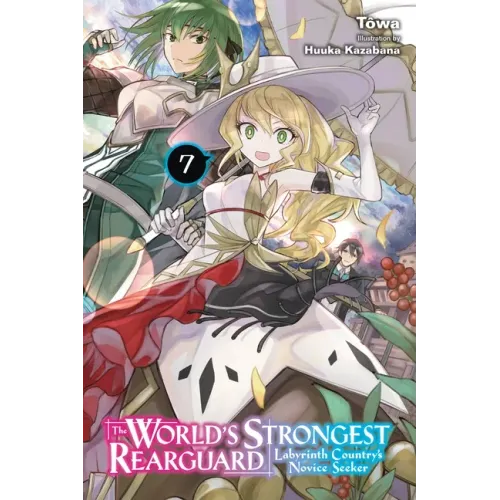 The World's Strongest Rearguard: Labyrinth Country's Novice Seeker, Vol. 7 (Light Novel): Volume 7