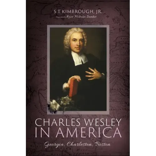 Charles Wesley in America: Georgia, Charleston, Boston
