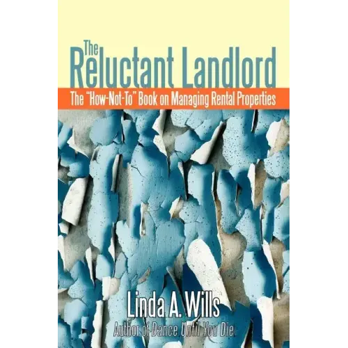The Reluctant Landlord: The How-Not-To Book on Managing Rental Properties