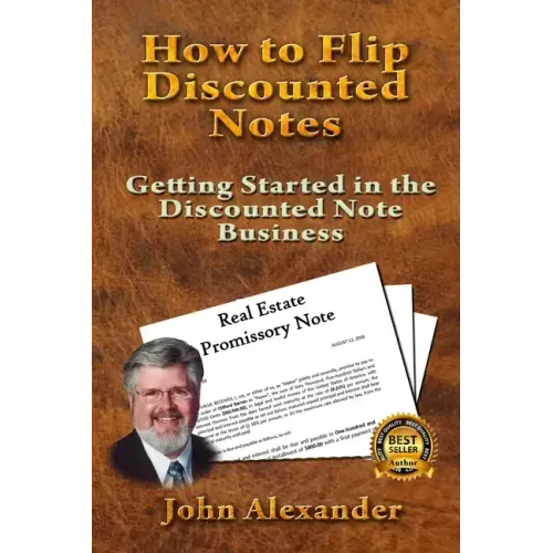 How to Flip Discounted Notes: Getting Started in the Discounted Note Business