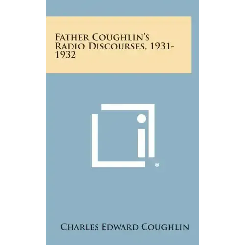 Father Coughlin's Radio Discourses, 1931-1932