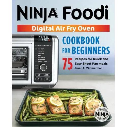 The Official Ninja Foodi Digital Air Fry Oven Cookbook: 75 Recipes for Quick and Easy Sheet Pan Meals