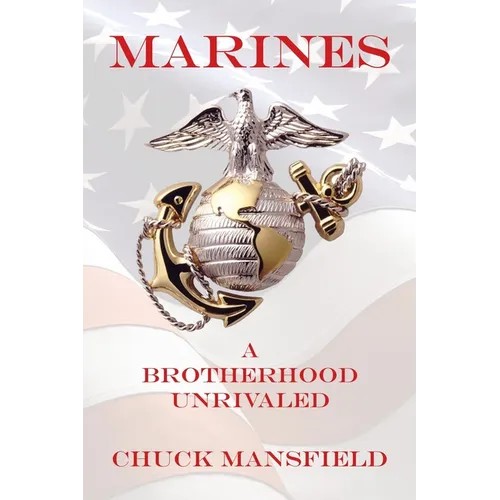 Marines: A Brotherhood Unrivaled