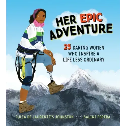 Her Epic Adventure: 25 Daring Women Who Inspire a Life Less Ordinary
