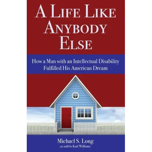 A Life Like Anybody Else: How a Man with an Intellectual Disability Fulfilled His American Dream