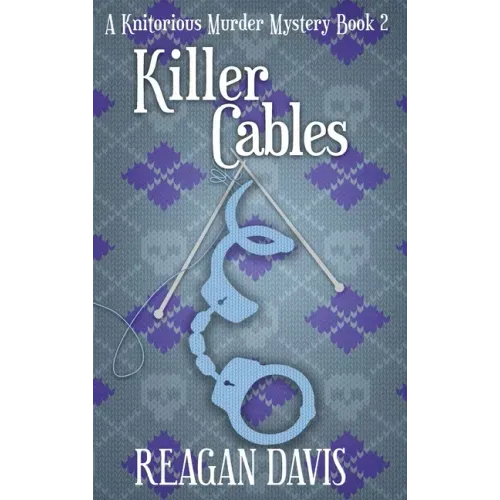 Killer Cables: A Knitorious Murder Mystery Book 2
