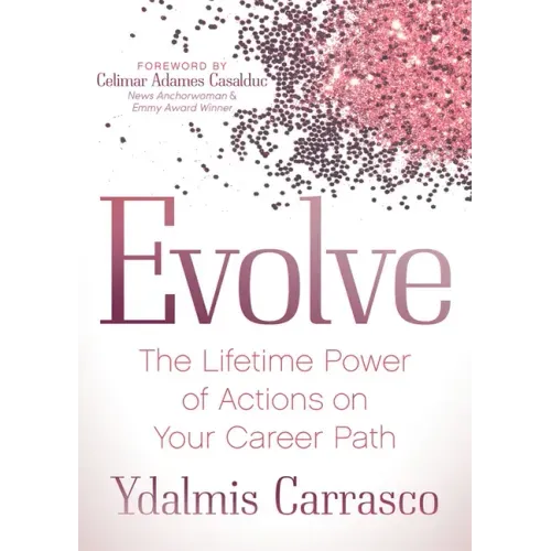 Evolve: The Lifetime Power of Actions on Your Career Path