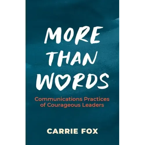 More Than Words: Communications Practices of Courageous Leaders