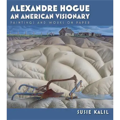 Alexandre Hogue: An American Visionary--Paintings and Works on Paper Volume 23