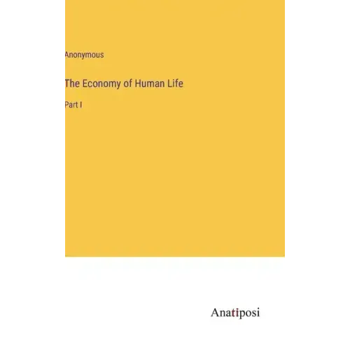 The Economy of Human Life: Part I
