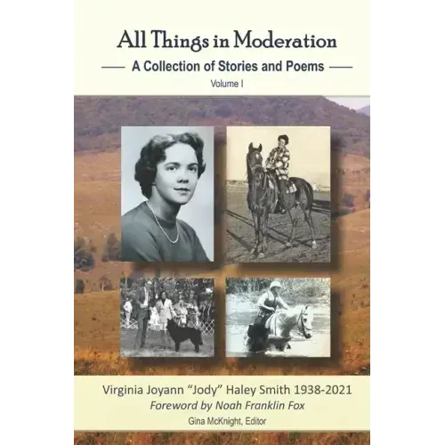 All Things in Moderation: A Collection of Stories and Poems: Volume I