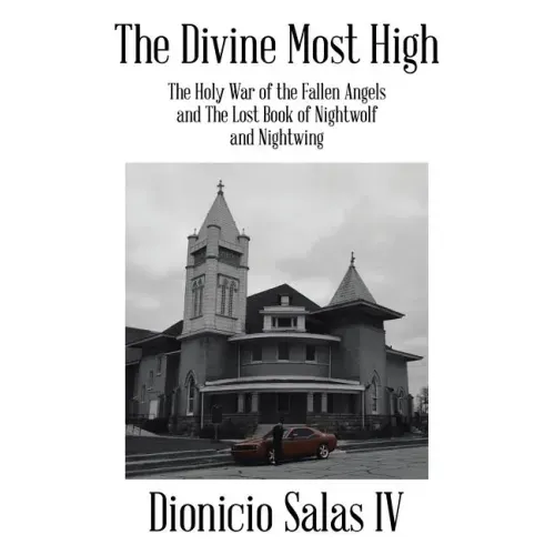 The Divine Most High: The Holy War of the Fallen Angels and The Lost Book of Nightwolf and Nightwing