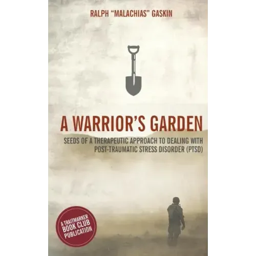 A Warrior's Garden: A Therapeutic Guide to Living with Post Traumatic Stress Disorder (PTSD)