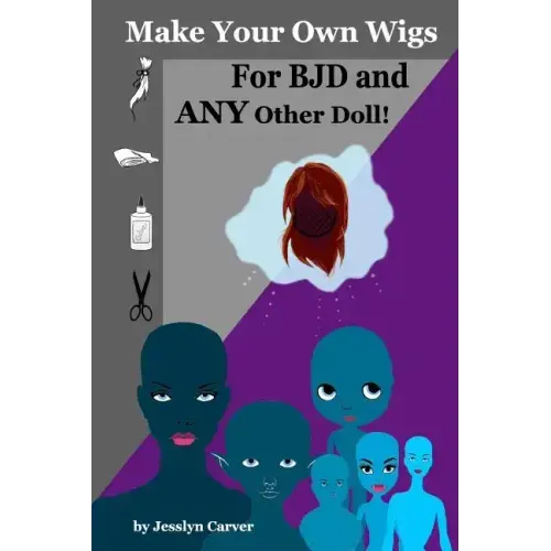 Make Your Own Wigs for BJD and Any Other Doll