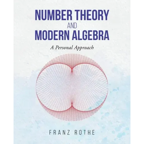 Number Theory and Modern Algebra: A Personal Approach