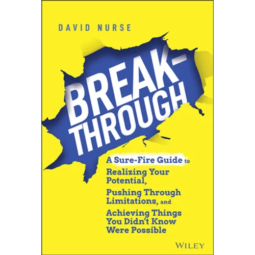 Breakthrough: A Sure-Fire Guide to Realizing Your Potential, Pushing Through Limitations, and Achieving Things You Didn't Know Were Possible