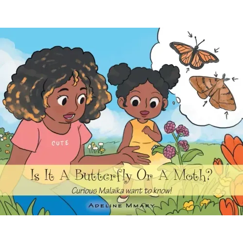 Is It a Butterfly or a Moth?: Curious Malaika Want to Know!