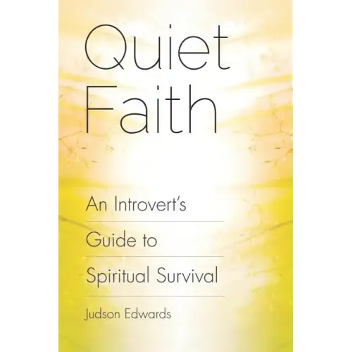 Quiet Faith: An Introvert's Guide to Spiritual Survival