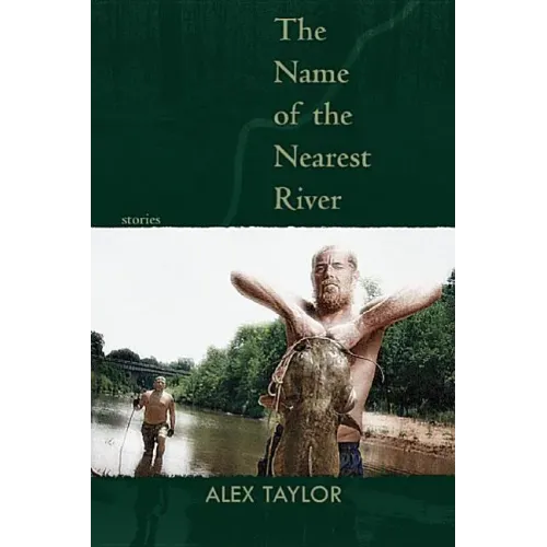 The Name of the Nearest River: Stories
