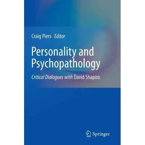 Personality and Psychopathology: Critical Dialogues with David Shapiro