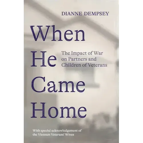 When He Came Home: The Impact of War on Partners and Children of Veterans
