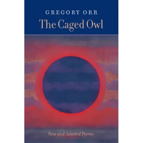 The Caged Owl: New and Selected Poems