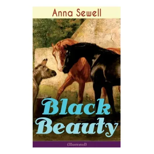 Black Beauty (Illustrated): Classic of World Literature