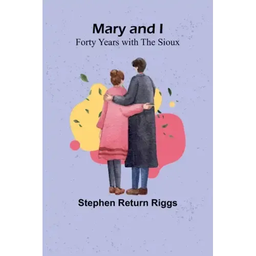 Mary and I: Forty Years with the Sioux
