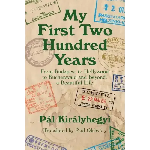 My First Two Hundred Years: From Budapest to Hollywood to Buchenwald and Beyond, a Beautiful Life
