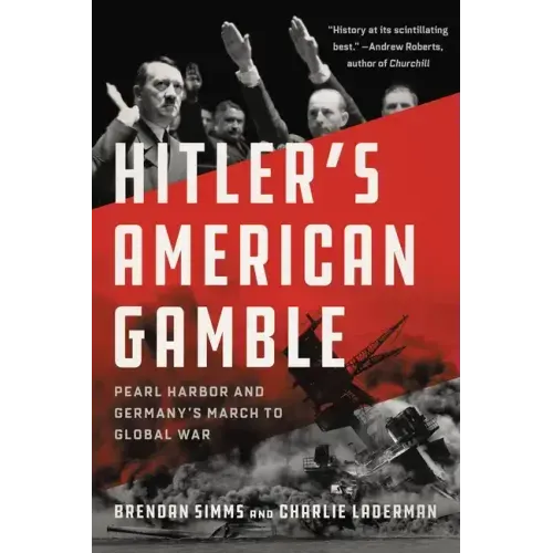Hitler's American Gamble: Pearl Harbor and Germany's March to Global War