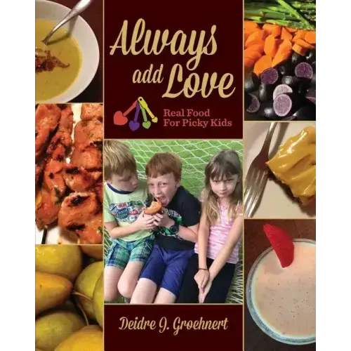 Always Add Love: Real Food for Picky Kids