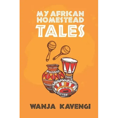 My African Homestead Tales: A Collection of African Short Stories
