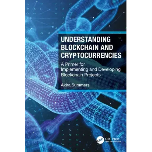 Understanding Blockchain and Cryptocurrencies: A Primer for Implementing and Developing Blockchain Projects