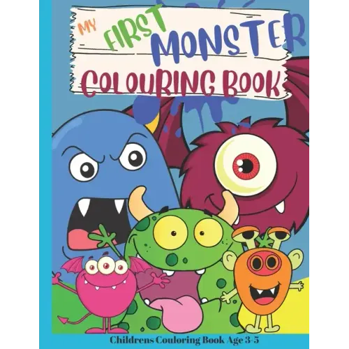 My First Colouring Book Of Monsters: A Friendly Monster Fun Activity Book For Young Children Kids