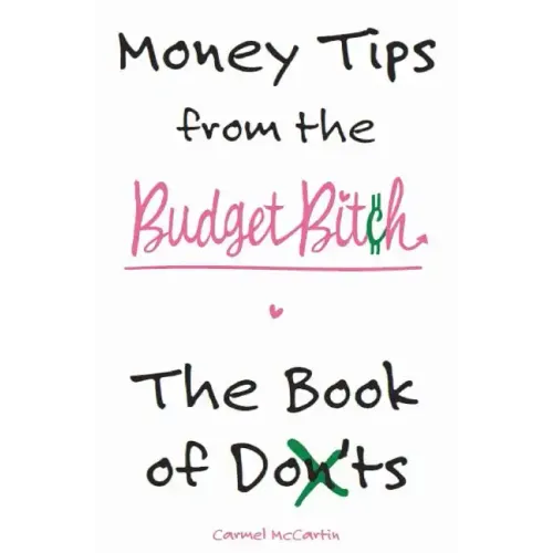 Money Tips from the Budget Bitch: The Book of Don'ts