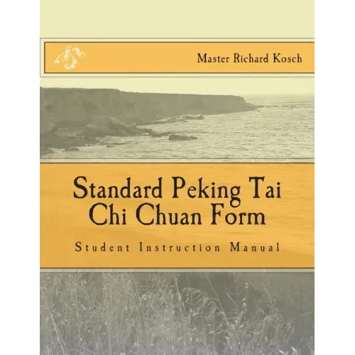 Standard Peking Tai Chi Chuan Form: : Students Instruction Manual