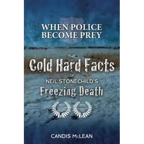 When police become Prey: The Cold, Hard Facts of Neil Stonechild's Freezing Death