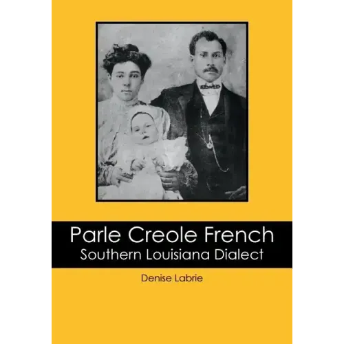 Parle Creole French: Southern Louisiana Dialect
