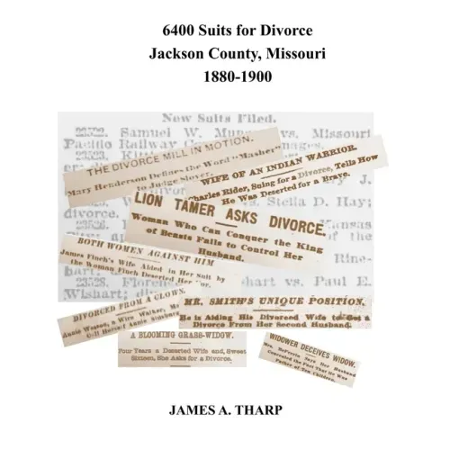 6400 Suits for Divorce, Jackson County, Missouri, 1880-1900: An Index to Reports in Kansas City, Missouri, Newspapers