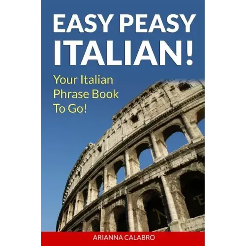 Easy Peasy Italian Phrase Book! Your Italian Language Phrasebook To Go!