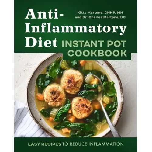 Anti-Inflammatory Diet Instant Pot Cookbook: Easy Recipes to Reduce Inflammation