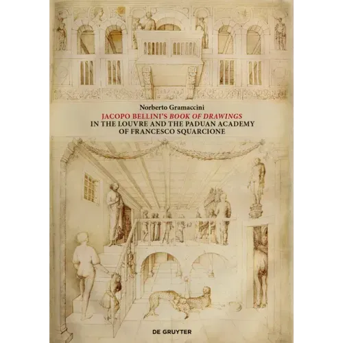 Jacopo Bellini's Book of Drawings in the Louvre: And the Paduan Academy of Francesco Squarcione