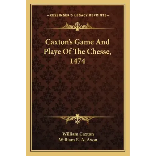 Caxton's Game and Playe of the Chesse, 1474