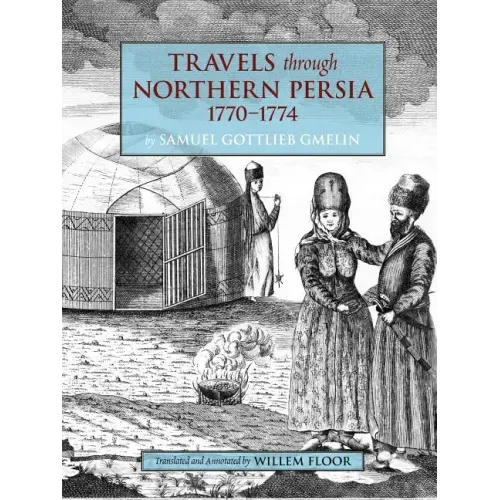 Travels Through Northern Persia: 1770-1774