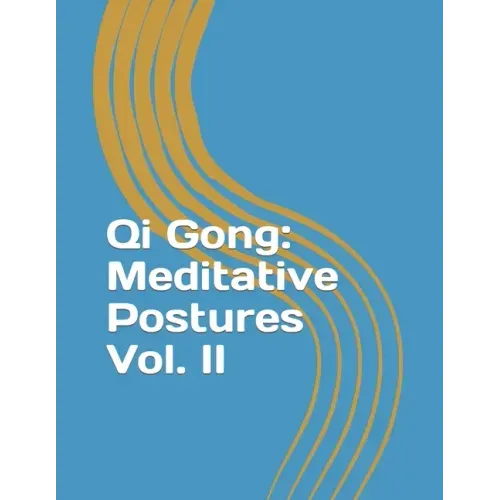 Qi Gong: Meditative Postures Vol. II