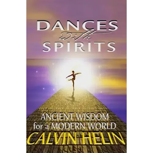 Dances with Spirits: Ancient Wisdom for a Modern World